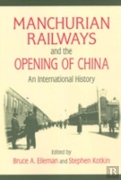 Bertrand.pt - Manchurian Railways And The Opening Of China: An International History
