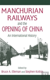 Manchurian Railways And The Opening Of China: An International History