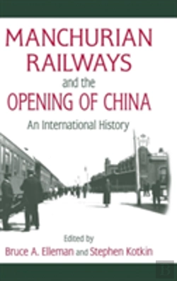 Bertrand.pt - Manchurian Railways And The Opening Of China: An International History