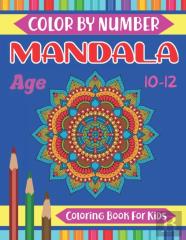 Mandala Color By Number Coloring Book For Kids Age 10-12