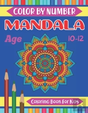 Mandala Color By Number Coloring Book For Kids Age 10-12