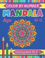 Mandala Color By Number Coloring Book For Kids Age 10-12