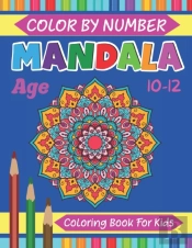 Mandala Color By Number Coloring Book For Kids Age 10-12