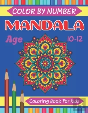 Mandala Color By Number Coloring Book For Kids Age 10-12