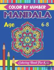 Mandala Color By Number Coloring Book For Kids Age 6-8