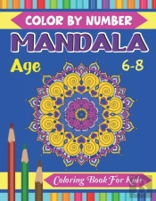 Mandala Color By Number Coloring Book For Kids Age 6-8