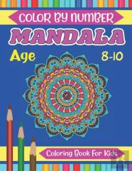 Mandala Color By Number Coloring Book For Kids Age 8-10