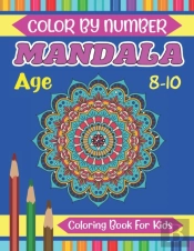 Mandala Color By Number Coloring Book For Kids Age 8-10