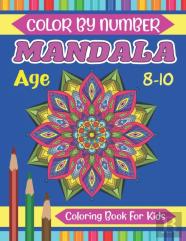 Mandala Color By Number Coloring Book For Kids Age 8-10