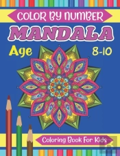 Mandala Color By Number Coloring Book For Kids Age 8-10