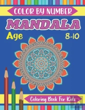 Mandala Color By Number Coloring Book For Kids Age 8-10