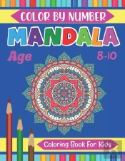 Mandala Color By Number Coloring Book For Kids Age 8-10