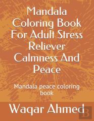 Mandala Coloring Book For Adult Stress Reliever Calmness And Peace
