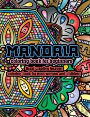 Mandala Coloring Book For Beginners Great Creative Heaven Coloring Book For Men Women And Children