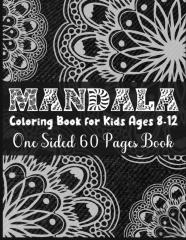 Mandala Coloring Book For Kids Ages 8-12 One Sided 60 Pages Book