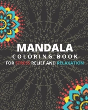 Mandala Coloring Book For Stress Relief And Relaxation