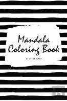 Mandala Coloring Book For Teens And Young Adults (6x9 Coloring Book / Activity Book)