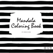 Mandala Coloring Book For Teens And Young Adults (8.5x8.5 Coloring Book / Activity Book)