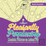 Mandala Coloring Books. Pleasantly Perplexing Mandala Patterns On Animal Fur. Unique Designs For Happiness, Meditation And Stress Relief. Ideal For Teens