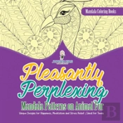 Mandala Coloring Books. Pleasantly Perplexing Mandala Patterns On Animal Fur. Unique Designs For Happiness, Meditation And Stress Relief. Ideal For Teens