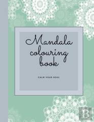 Mandala Colouring Book - Calm Your Soul