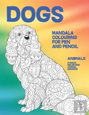 Mandala Colouring For Pen And Pencil - Animals - Stress Relieving Animal Designs - Dogs