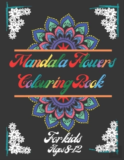 Bertrand.pt - Mandala Flowers Colouring Book For Kids Ages 8-12
