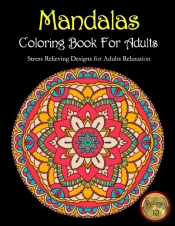 Mandalas Coloring Book For Adults Stress Relieving Designs For Adults Relaxation Volume