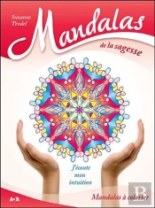 Mandalas De La Sagesse - J'Ecoute Mon Intuition