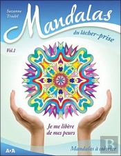 Mandalas Du Lacher-Prise - Volume 1 Je Me Libere De Mes Peurs