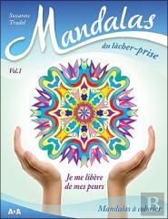 Mandalas Du Lacher-Prise - Volume 1 Je Me Libere De Mes Peurs