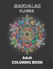 Mandalas Flower - Adult Coloring Book