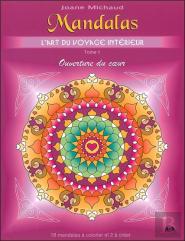 Mandalas L'Art Du Voyage Interieur T.1 - Ouverture Du Coeur