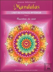 Mandalas L'Art Du Voyage Interieur T.1 - Ouverture Du Coeur