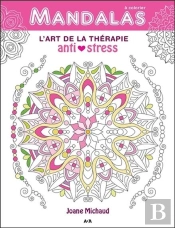 Mandalas - L'Art Therapie Anti-Stress