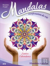 Mandalas Manifestation De Vie - Volume 1 J'Attire L'Abondance