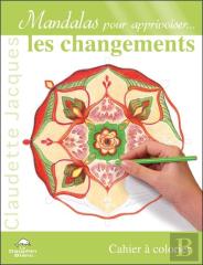 Mandalas Pour Apprivoiser... Les Changements ; Cahier À Colorier