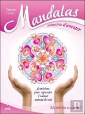 Mandalas Puissance D'Amour - Je M'Aime Pour Repandre L'Amour Autour De Moi