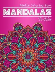 Mandalas To Color Adults Coloring Book