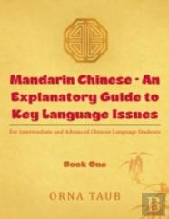 Mandarin Chinese - An Explanatory Guide To Key Language Issues