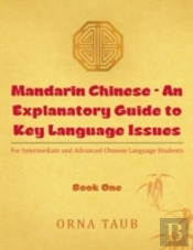 Mandarin Chinese - An Explanatory Guide To Key Language Issues