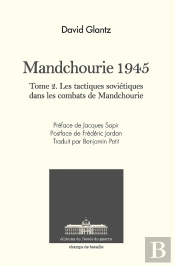 Mandchourie 1945 : Le Système Tactique Et Opérationnel Soviétique Dans Les Opérations