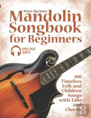 Mandolin Songbook For Beginners - 100 Timeless Folk And Children Songs With Tabs And Chords