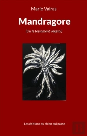 Mandragore : (Ou Le Testament Végétal)