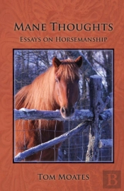 Mane Thoughts, Essays On Horsemanship