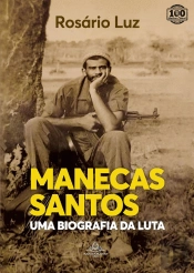 Manecas Santos - Uma Biografia da Luta