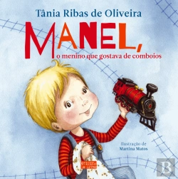 Bertrand.pt - Manel, o Menino que Gostava de Comboios