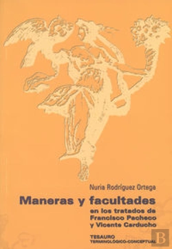 Bertrand.pt - Maneras Y Facultades En Los Tratados De Francisco Pacheco Y Vicente Carducho