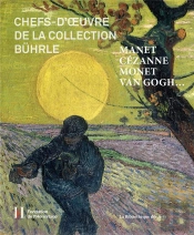 Manet, Cezanne, Monet, Van Gogh - Chefs D'Oeuvre De La Collection Buhrle