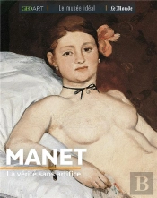 Manet, La Vérité Sans Artifice